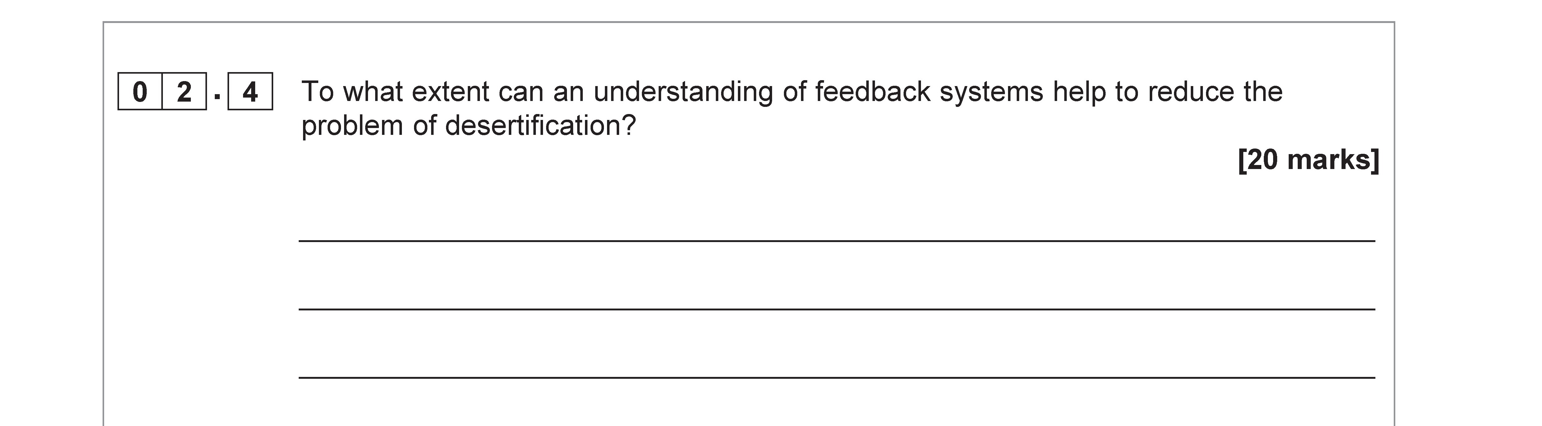 To-what-extent-can-an-understanding-of-feedback-systems-help-to-reduce-the-problem-of-desertification?----AQA-A-Level Geography-Question 2-2021-Paper 1.png
